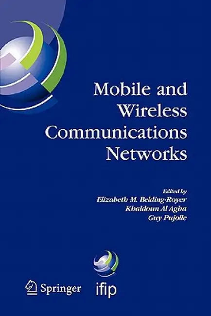 Mobile and Wireless Communications Networks: Ifip Tc6 / Wg6.8 Conference on Mobile and Wireless Communication Networks (Mwcn 2004) October 25-27, 2004 by Elizabeth M. Belding-Royer