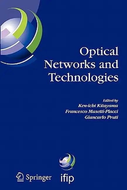 Optical Networks and Technologies: Ifip Tc6 / Wg6.10 First Optical Networks & Technologies Conference (Opnetec), October 18-20, 2004, Pisa, Italy by Ken-Ichi Kitayama