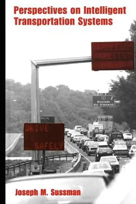 Perspectives on Intelligent Transportation Systems (Its) by Joseph S. Sussman