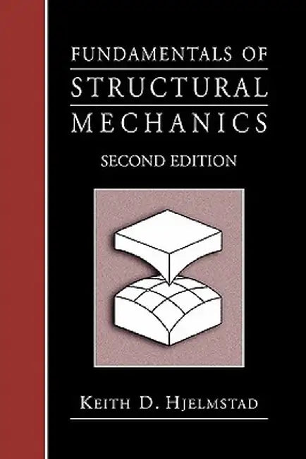 Fundamentals of Structural Mechanics by Keith D. Hjelmstad