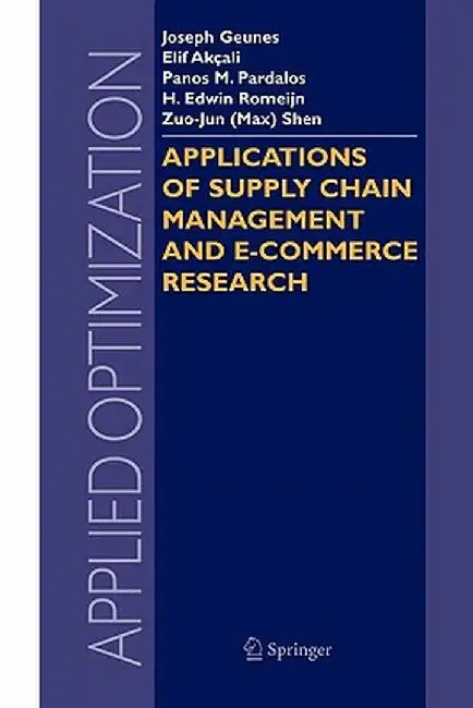 Applications of Supply Chain Management and E-Commerce Research by Joseph Geunes