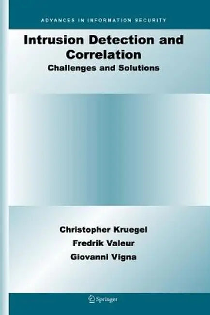 Intrusion Detection and Correlation: Challenges and Solutions by Christopher Kruegel