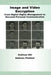 Image and Video Encryption: From Digital Rights Management to Secured Personal Communication by Andreas Uhl
