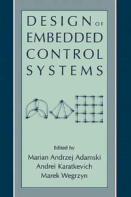 Design of Embedded Control Systems by Marian Andrzej Adamski
