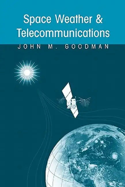 Space Weather & Telecommunications by John M. Goodman