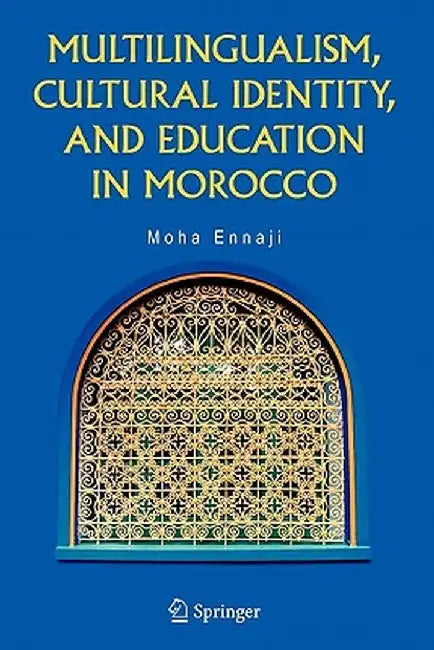 Multilingualism, Cultural Identity, and Education in Morocco by Moha Ennaji