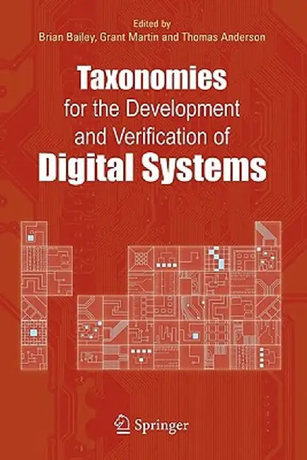 Taxonomies for the Development and Verification of Digital Systems by Brian Bailey
