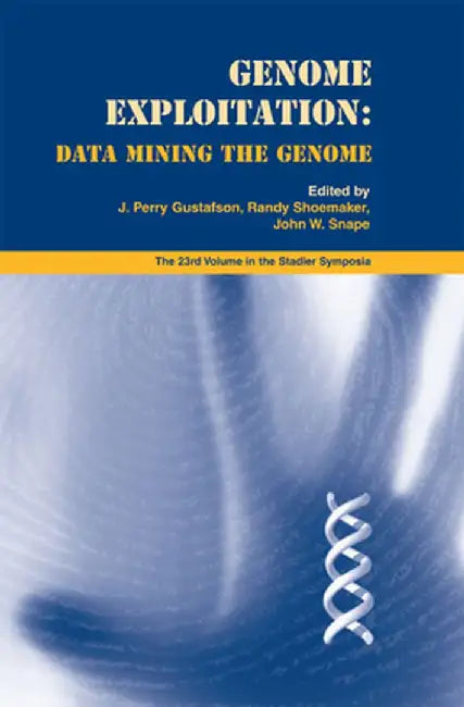 Genome Exploitation: Data Mining the Genome by J. Perry Gustafson
