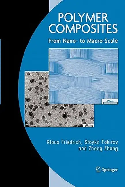 Polymer Composites: From Nano- To Macro-Scale by Klaus Friedrich