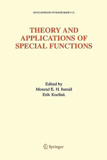 Theory and Applications of Special Functions: A Volume Dedicated to Mizan Rahman by Mourad E. H. Ismail