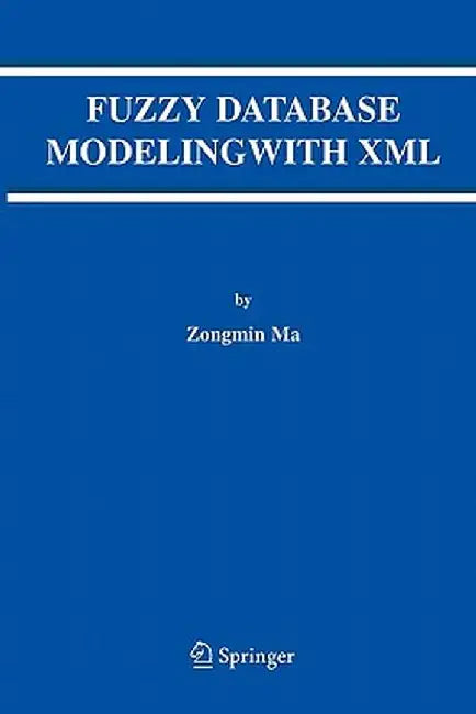 Fuzzy Database Modeling with XML by Zongmin Ma