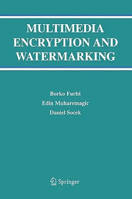 Multimedia Encryption and Watermarking by Borko Furht