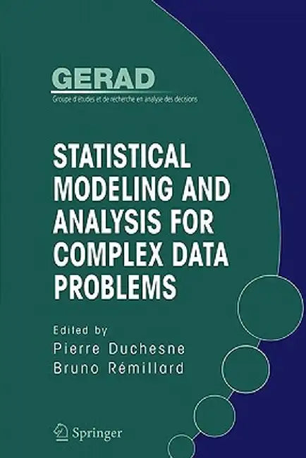 Statistical Modeling and Analysis for Complex Data Problems by Pierre Duchesne