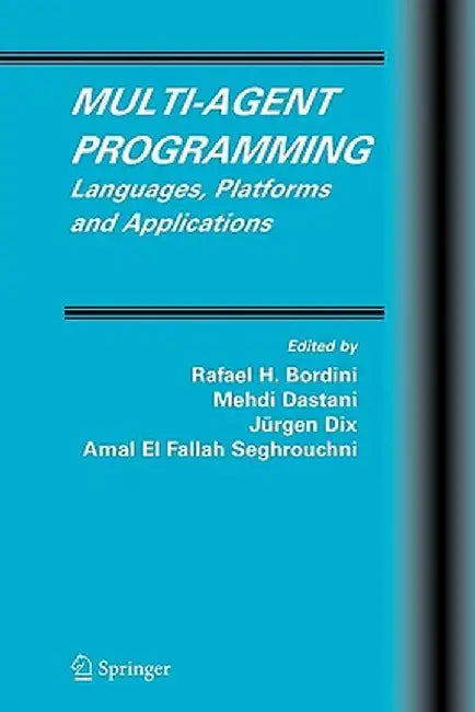 Multi-Agent Programming: Languages, Platforms and Applications by Rafael H. Bordini