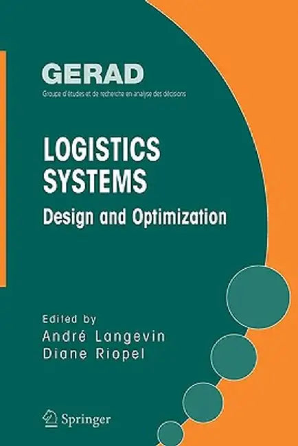Logistics Systems: Design and Optimization by Andre Langevin