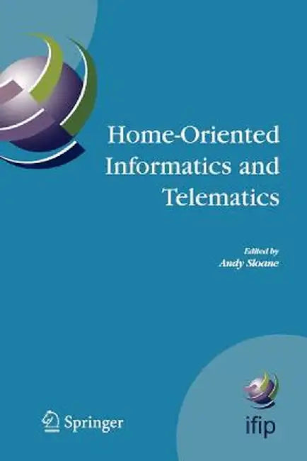 Home-Oriented Informatics and Telematics: Proceedings of the Ifip Wg 9.3 Hoit2005 Conference by Andy Sloane