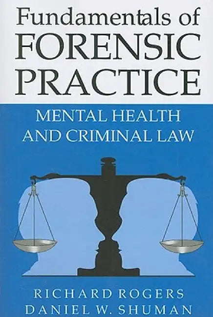 Fundamentals of Forensic Practice: Mental Health and Criminal Law by Richard Rogers