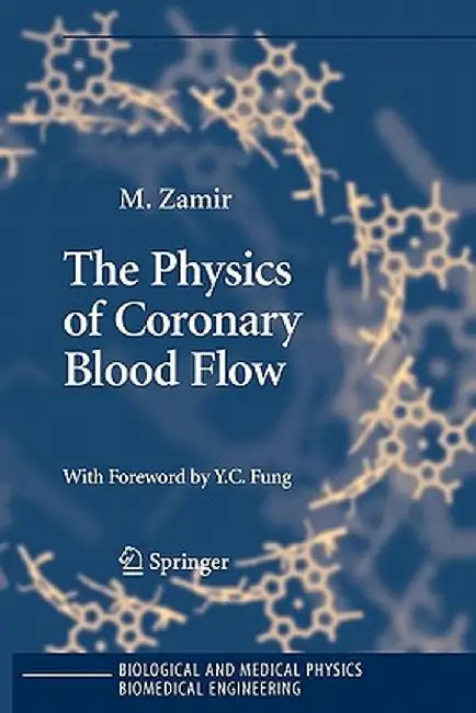 The Physics of Coronary Blood Flow by M. Zamir