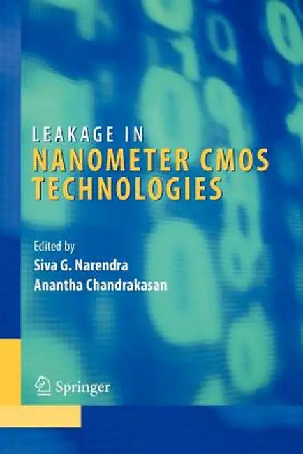 Leakage in Nanometer CMOS Technologies by Siva G. Narendra