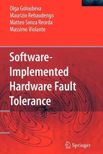 Software-Implemented Hardware Fault Tolerance by Olga Goloubeva