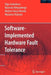 Software-Implemented Hardware Fault Tolerance by Olga Goloubeva