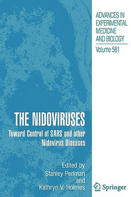 The Nidoviruses: Toward Control of Sars and Other Nidovirus Diseases by Stanley Perlman
