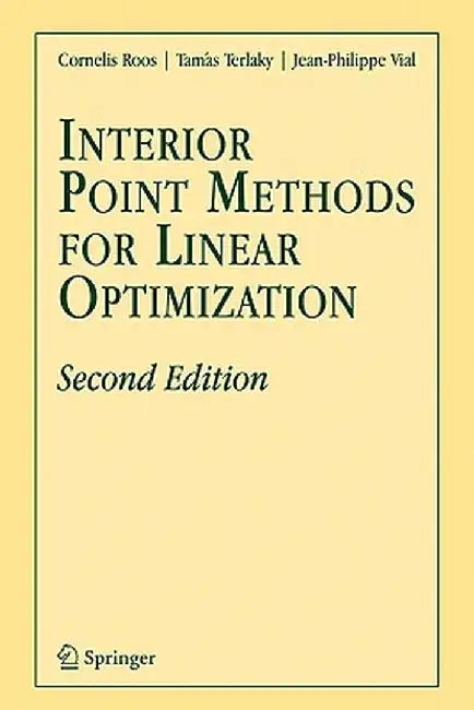 Interior Point Methods for Linear Optimization by Cornelis Roos