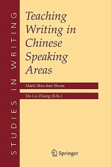 Teaching Writing in Chinese Speaking Areas by Mark Shiu-Kee Shum