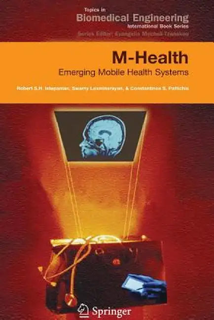 M-Health: Emerging Mobile Health Systems by Robert Istepanian