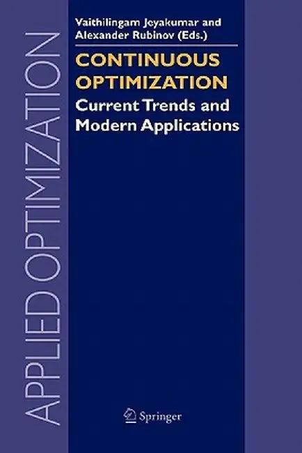Continuous Optimization: Current Trends and Modern Applications by V. Jeyakumar