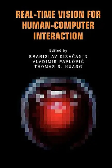 Real-Time Vision for Human-Computer Interaction by Branislav Kisacanin
