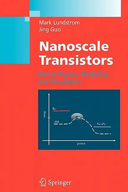 Nanoscale Transistors: Device Physics, Modeling and Simulation by Mark Lundstrom