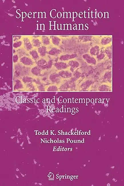 Sperm Competition in Humans: Classic and Contemporary Readings by Todd K. Shackelford