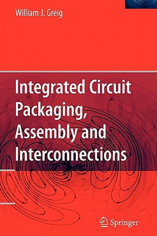 Integrated Circuit Packaging, Assembly and Interconnections by Greig, William