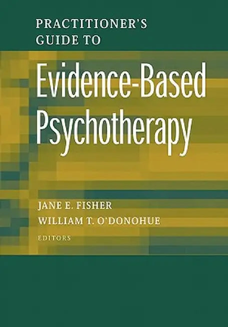 Practitioner's Guide to Evidence-Based Psychotherapy by Jane E. Fisher