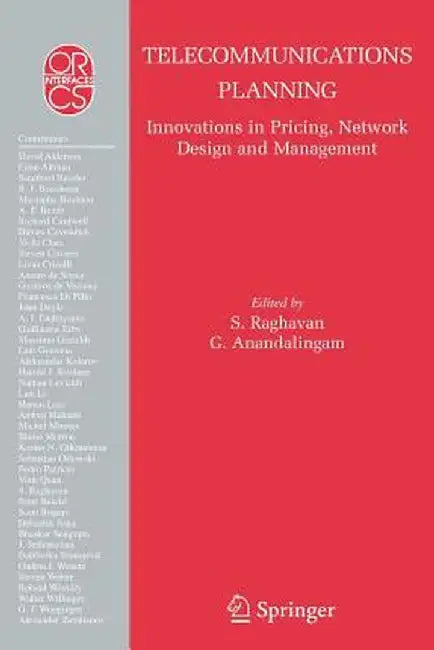 Telecommunications Planning: Innovations in Pricing, Network Design and Management by S. Raghavan