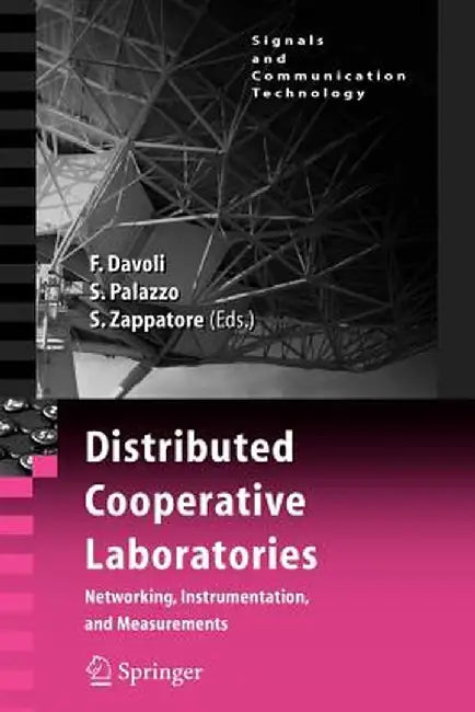 Distributed Cooperative Laboratories: Networking, Instrumentation, and Measurements by Franco Davoli