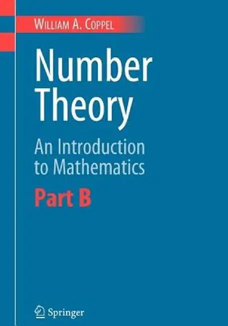 Number Theory: An Introduction to Mathematics: Part B by W. A. Coppel