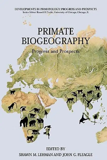 Primate Biogeography: Progress and Prospects by Shawn M. Lehman