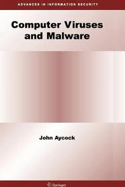 Computer Viruses and Malware by John Aycock
