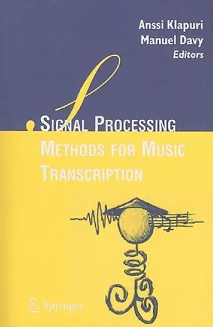 Signal Processing Methods for Music Transcription by Anssi Klapuri