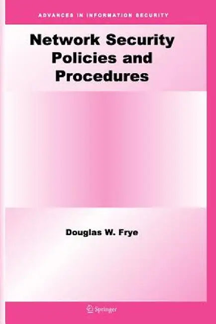 Network Security Policies and Procedures by Douglas W. Frye