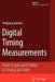 Digital Timing Measurements: From Scopes and Probes to Timing and Jitter by Wolfgang Maichen