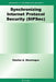 Synchronizing Internet Protocol Security (Sipsec) by Charles A. Shoniregun
