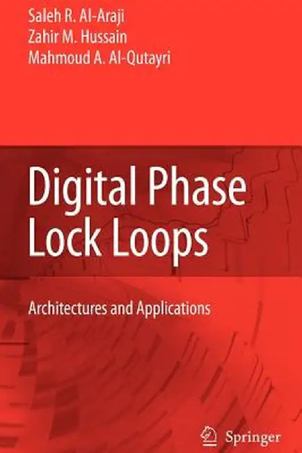 Digital Phase Lock Loops: Architectures and Applications by Saleh R. Al-Araji