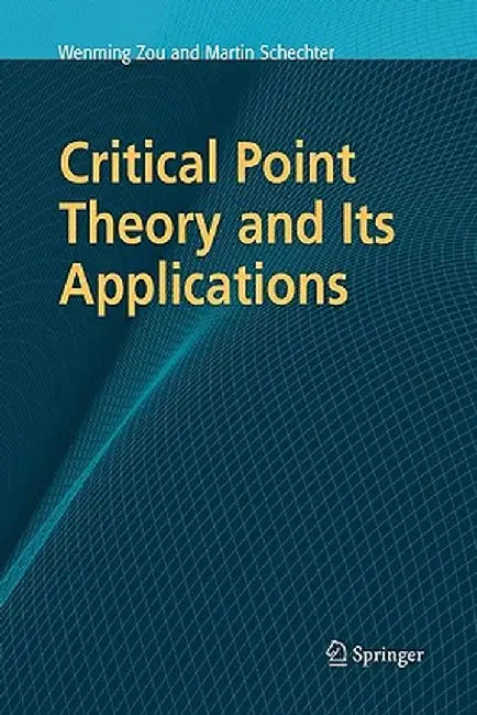 Critical Point Theory and Its Applications by Wenming Zou