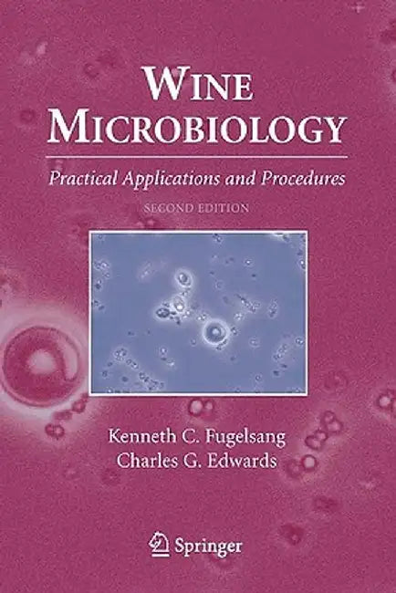 Wine Microbiology: Practical Applications and Procedures by Kenneth C. Fugelsang