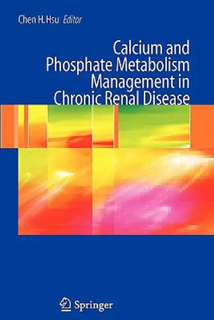 Calcium and Phosphate Metabolism Management in Chronic Renal Disease by Chen H. Hsu