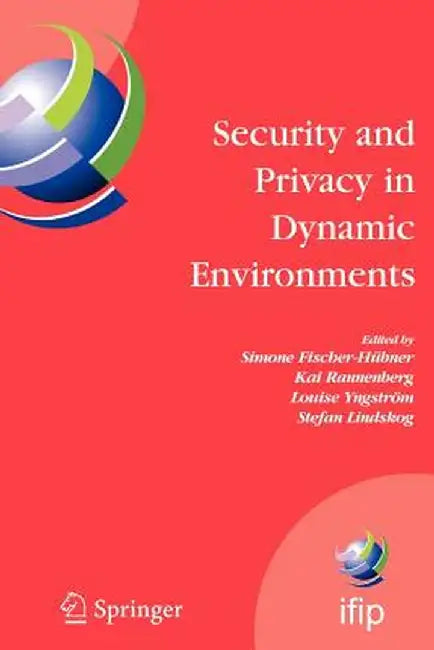 Security and Privacy in Dynamic Environments: Proceedings of the Ifip Tc-11 21st International Information Security Conference (SEC 2006), 22-24 May 2 by Simone Fischer-Hübner
