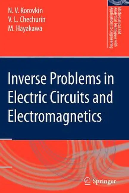 Inverse Problems in Electric Circuits and Electromagnetics by N. V. Korovkin